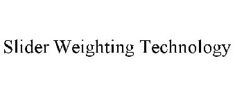 SLIDER WEIGHTING TECHNOLOGY