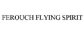 FEROUCH FLYING SPIRIT