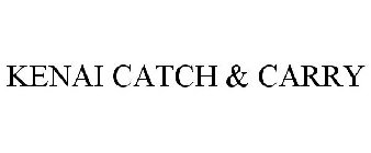 KENAI CATCH & CARRY