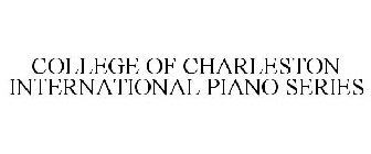 COLLEGE OF CHARLESTON INTERNATIONAL PIANO SERIES