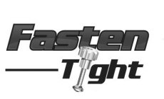 FASTEN TIGHT