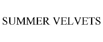 SUMMER VELVETS