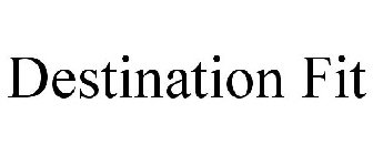 DESTINATION FIT
