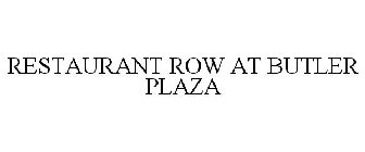 RESTAURANT ROW AT BUTLER PLAZA