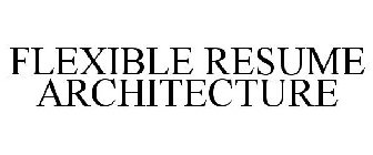 FLEXIBLE RESUME ARCHITECTURE