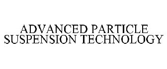 ADVANCED PARTICLE SUSPENSION TECHNOLOGY