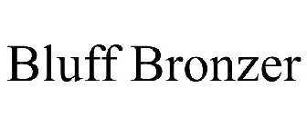 BLUFF BRONZER