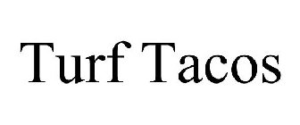 TURF TACOS