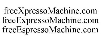 FREEXPRESSOMACHINE.COM FREEEXPRESSOMACHINE.COM FREEESPRESSOMACHINE.COM