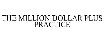 THE MILLION DOLLAR PLUS PRACTICE