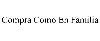 COMPRA COMO EN FAMILIA
