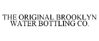 THE ORIGINAL BROOKLYN WATER BOTTLING CO.