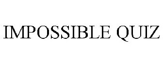 IMPOSSIBLE QUIZ