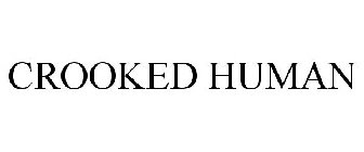 CROOKED HUMAN