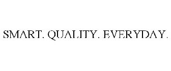 SMART. QUALITY. EVERYDAY.