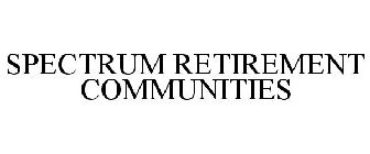 SPECTRUM RETIREMENT COMMUNITIES