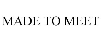 MADE TO MEET