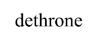 DETHRONE