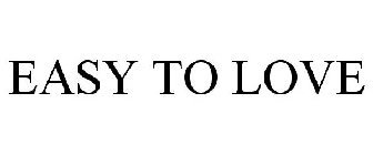 EASY TO LOVE