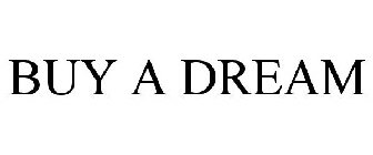 BUY A DREAM
