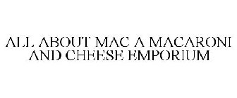 ALL ABOUT MAC A MACARONI AND CHEESE EMPORIUM