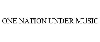 ONE NATION UNDER MUSIC