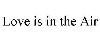 LOVE IS IN THE AIR