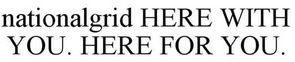 NATIONALGRID HERE WITH YOU. HERE FOR YOU.