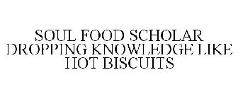 SOUL FOOD SCHOLAR DROPPING KNOWLEDGE LIKE HOT BISCUITS
