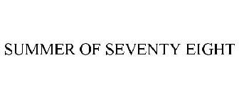 SUMMER OF SEVENTY EIGHT