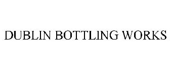 DUBLIN BOTTLING WORKS