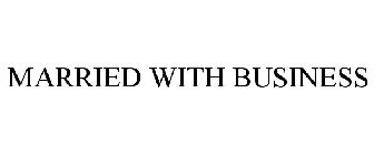 MARRIED WITH BUSINESS