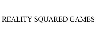 REALITY SQUARED GAMES