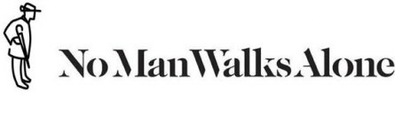 NO MAN WALKS ALONE