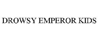 DROWSY EMPEROR KIDS