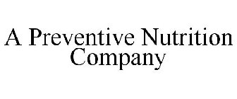 A PREVENTIVE NUTRITION COMPANY