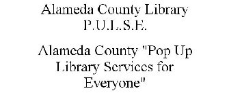 ALAMEDA COUNTY LIBRARY P.U.L.S.E. ALAMEDA COUNTY 