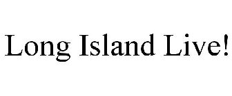 LONG ISLAND LIVE!