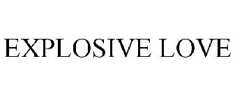 EXPLOSIVE LOVE