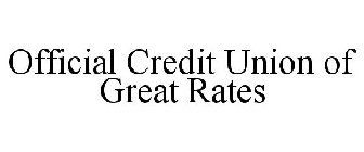 OFFICIAL CREDIT UNION OF GREAT RATES