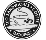 TÈO SANDWICHES COFFEE SMOOTHIES SINCE 1999