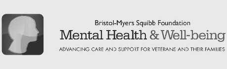 BRISTOL-MYERS SQUIBB FOUNDATION MENTAL HEALTH & WELL-BEING ADVANCING CARE AND SUPPORT FOR VETERANS AND THEIR FAMILIES