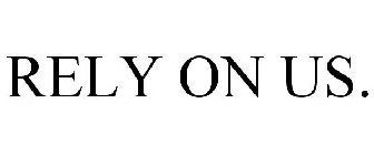 RELY ON US.