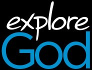 EXPLORE GOD