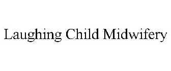 LAUGHING CHILD MIDWIFERY