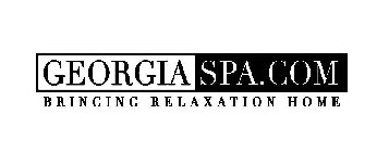 GEORGIA SPA.COM BRINGING RELAXATION HOME