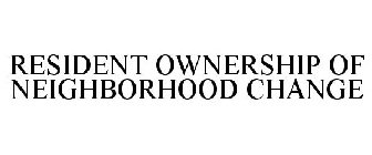 RESIDENT OWNERSHIP OF NEIGHBORHOOD CHANGE