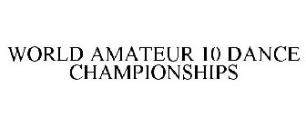 WORLD AMATEUR 10 DANCE CHAMPIONSHIPS