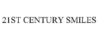 21ST CENTURY SMILES