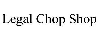 LEGAL CHOP SHOP